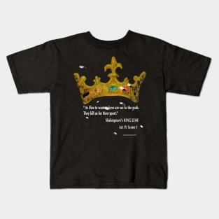 King Lear quote: "As flies to wanton boys are we to the gods". Kids T-Shirt